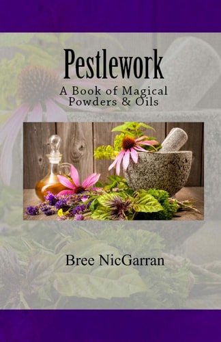 Pestlework A Book of Magical Powders and Oils