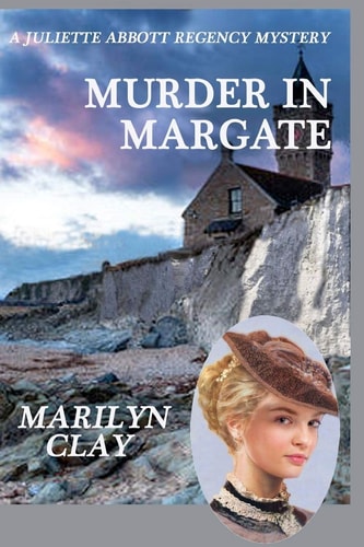 Murder In Margate A Juliette Abbott Regency Mystery