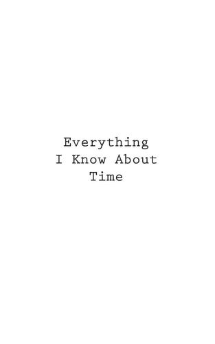 Everything I Know About Time