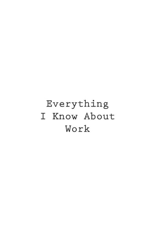 Everything I Know About Work