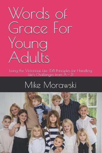 Words of Grace For Young Adults Living the Victorious Life: 158 Principles for Handling Life's Challenges from A - Z!