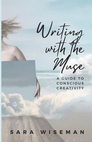 Writing with the Muse A Guide to Conscious Creativity