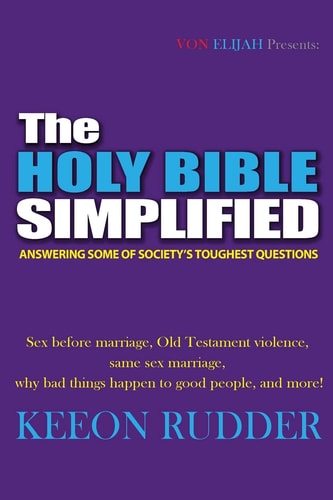 The Holy Bible Simplified Answering Some of Society's Toughest Questions
