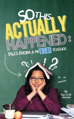 So, This Actually Happened Tales from a ReTIRED Teacher