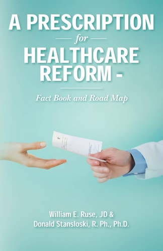 A Prescription for Healthcare Reform Fact Book and Road Map