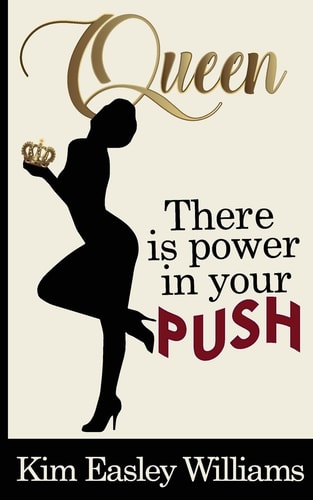 Queen, There Is Power in Your Push