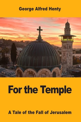 For the Temple A Tale of the Fall of Jerusalem