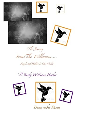 The Journey From The Wilderness, Part I Healers and Angels In Our Midst