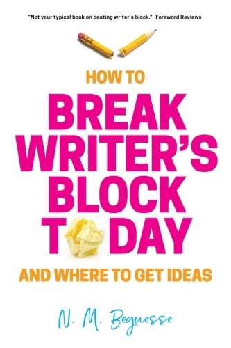 How to Break Writer's Block Today and Where to Get Ideas