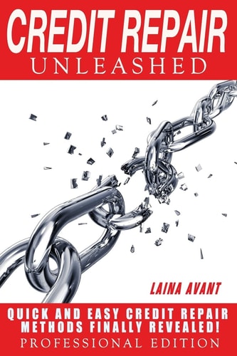 Credit Repair Unleashed Quick and Easy Credit Repair Methods Finally Revealed