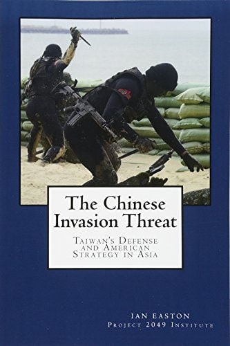 The Chinese Invasion Threat Taiwan's Defense and American Strategy in Asia