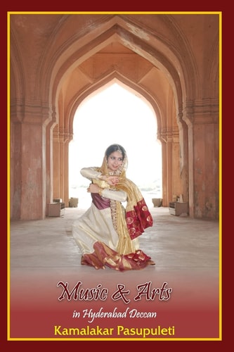Music and Arts in Hyderabad Deccan A Contribution to the History and Culture of Bygone Days