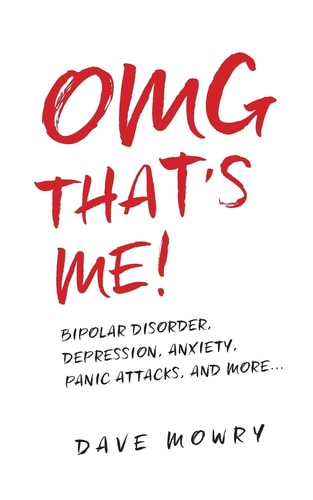 OMG That's Me! Bipolar Disorder, Depression, Anxiety, Panic Attacks, and More...
