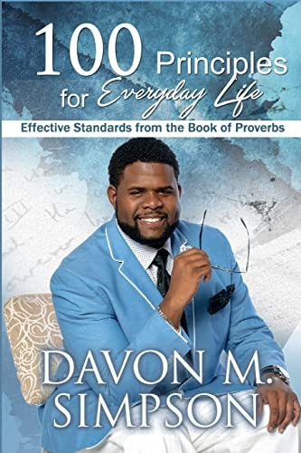 100 Principles for Everyday Life Effective Standards from the Book of Proverbs