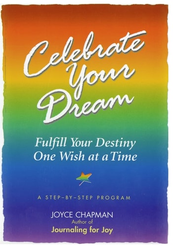 Celebrate Your Dream : Fulfill Your Destiny One Wish at a Time