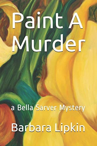 Paint a Murder A Bella Sarver Mystery
