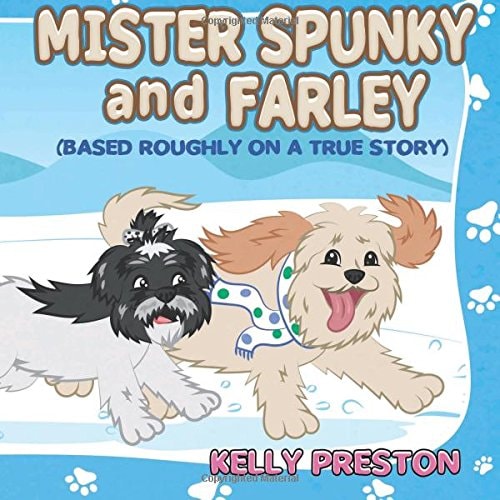 Mister Spunky and Farley (Based Roughly On A True Story)
