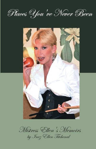 Places You've Never Been Mistress Ellen's Memoirs