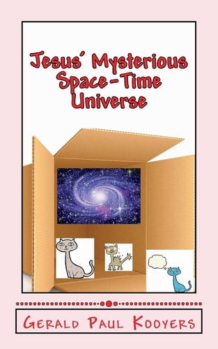 Jesus' Mysterious Space-Time Universe Eternity and The Entanglement of Man: Eternity and the Entanglement of Man