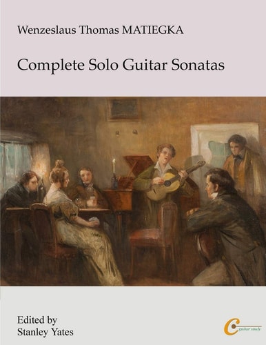 Wenzeslaus Thomas Matiegka Complete Solo Guitar Sonatas