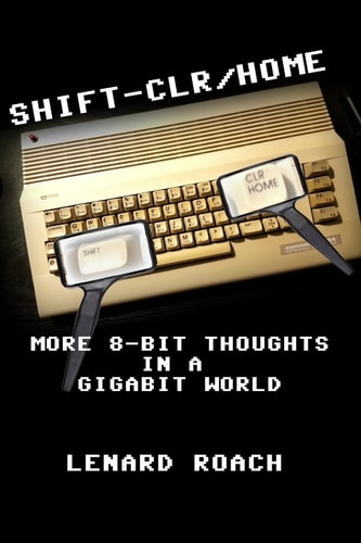 Shift-Clr/Home More 8-Bit Thoughts In A GigaBit World