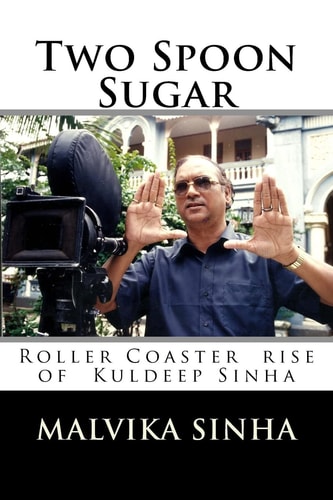 Two Spoon Sugar Roller Coaster Rise of Kuldeep Sinha
