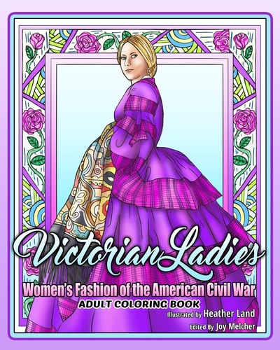 Victorian Ladies Adult Coloring Book Women's Fashion of the American Civil War Era