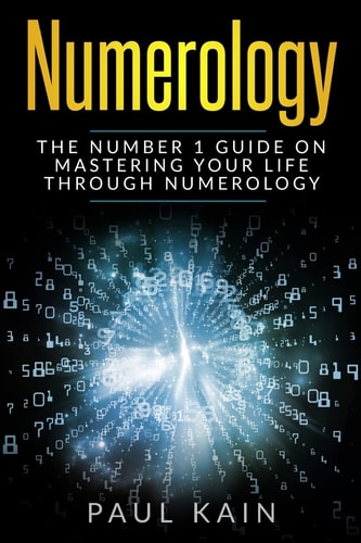 Numerology The Number 1 Guide on Mastering Your Life Through Numerology