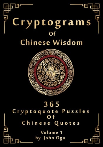 Cryptograms Of Chinese Wisdom 365 Cryptoquote Puzzles Of Chinese Quotes, Volume 1
