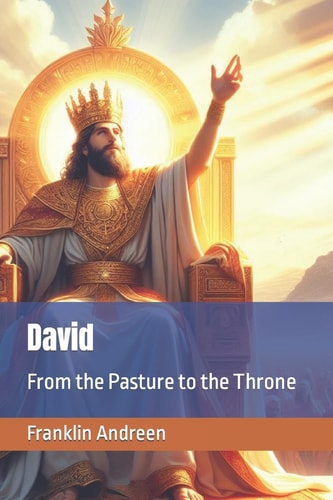 David From the Pasture to the Throne