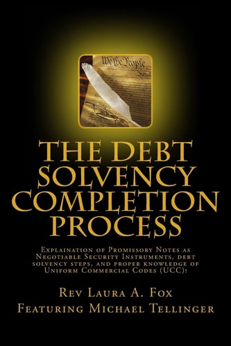 The Debt Solvency Completion Process Featuring Michael Tellinger's Explanation of Using Promissory Notes As Legally Traded Negotiable Instruments