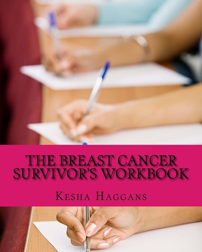 The Breast Cancer Survivor's Workbook Moving from Discovery to Daylight