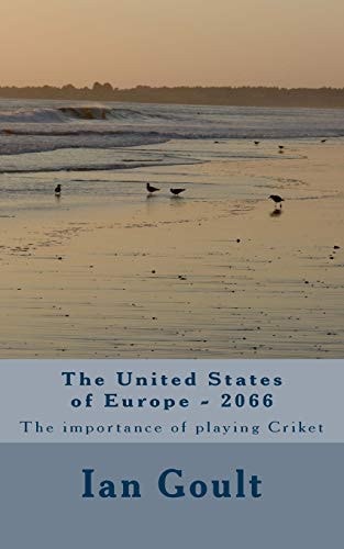 The United States of Europe - 2066 The Importance of Playing Criket