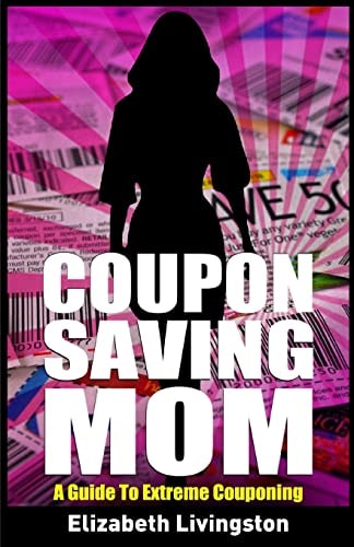 Coupon Saving Mom A Guide To Extreme Couponing