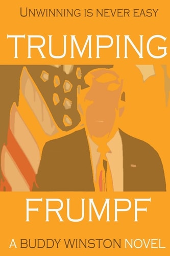 Trumping Frumpf Unwinning Is Never Easy