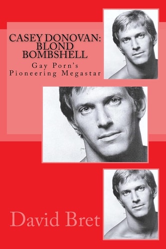 Casey Donovan: Blond Bombshell Gay Porn's Pioneering Megastar