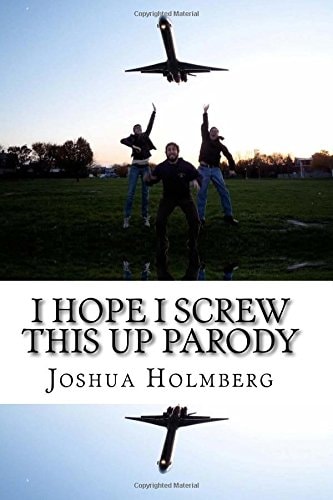 I Hope I Screw This Up Parody