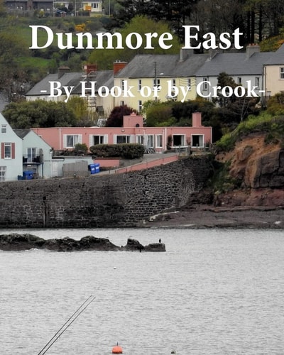 Dunmore East By Hook Or by Crook