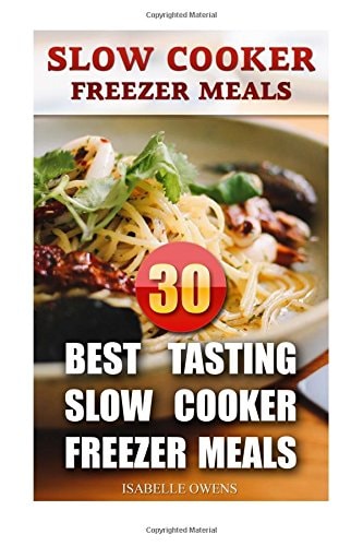 Slow Cooker Freezer Meals 30 Best Tasting Slow Cooker Freezer Meals