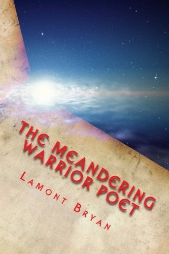 Meandering Poet Warrior Chronicles of a Lone Soul
