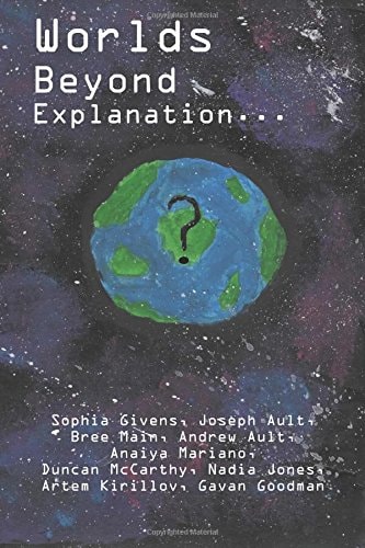 Worlds Beyond Explanation