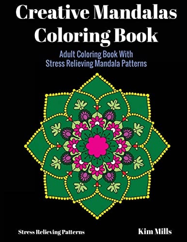 Creative Mandalas Coloring Book Adult Coloring Book With Stress Relieving Mandala Patterns