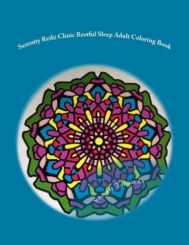 Serenity Reiki Clinic *Restful Sleep* Adult Coloring Book Reiki Infused Mandalas For Restful Sleep