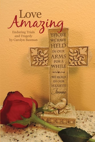 Love Amazing : Enduring Trials and Tragedy