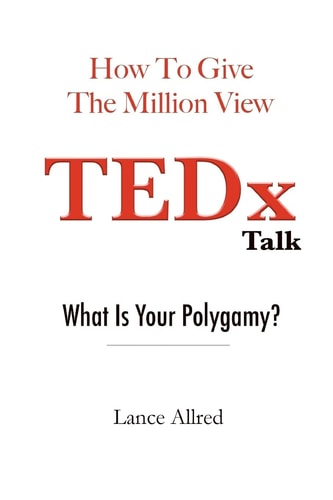 How to Give the Million View TEDx Talk What Is Your Polygamy?