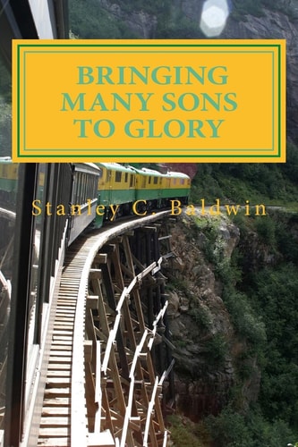 Bringing Many Sons to Glory How Your Journey Will End