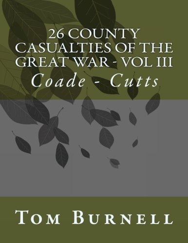 26 County Casualties of the Great War Volume III Coade - Cutts