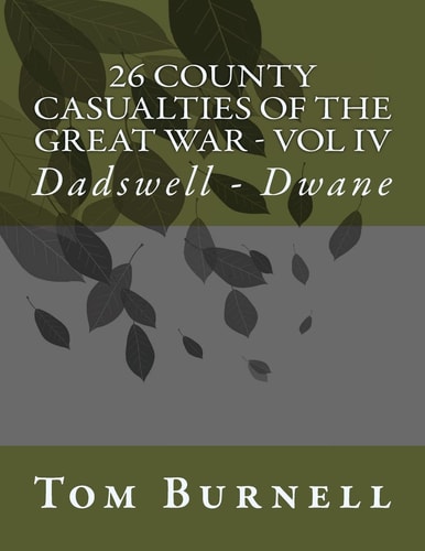 26 County Casualties of the Great War Volume IV Dadswell - Dwane