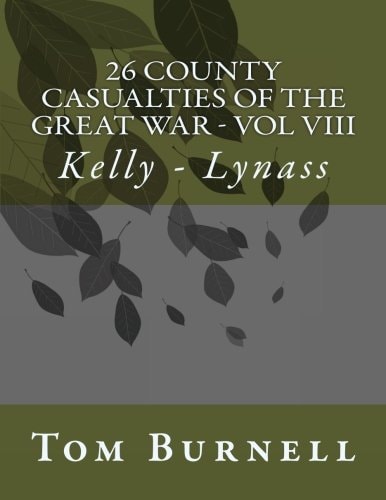 26 County Casualties of the Great War Volume VIII Kelly - Lynass
