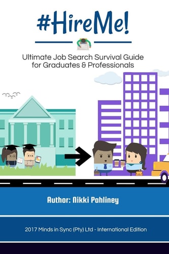#HireMe! Ultimate Job Search Survival Guide for Graduates and Professionals